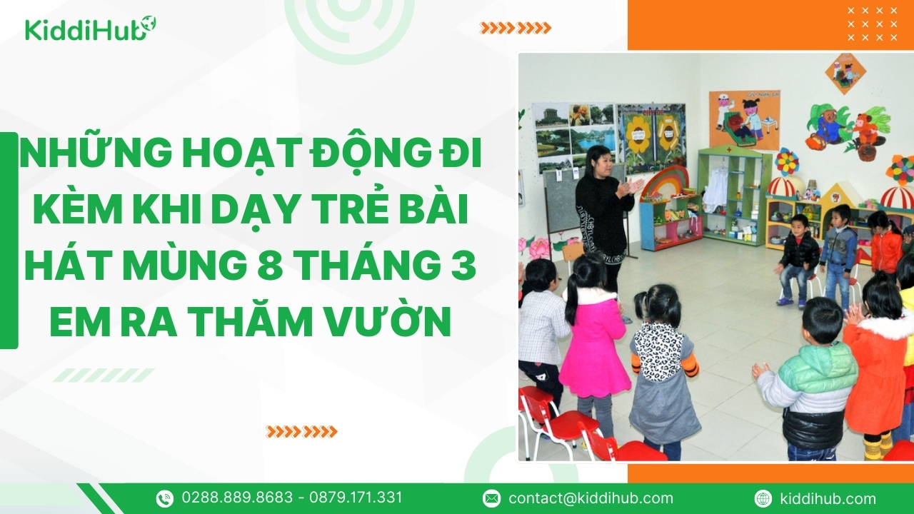 Những hoạt động đi kèm khi dạy trẻ bài hát mùng 8 tháng 3 em ra thăm vườn