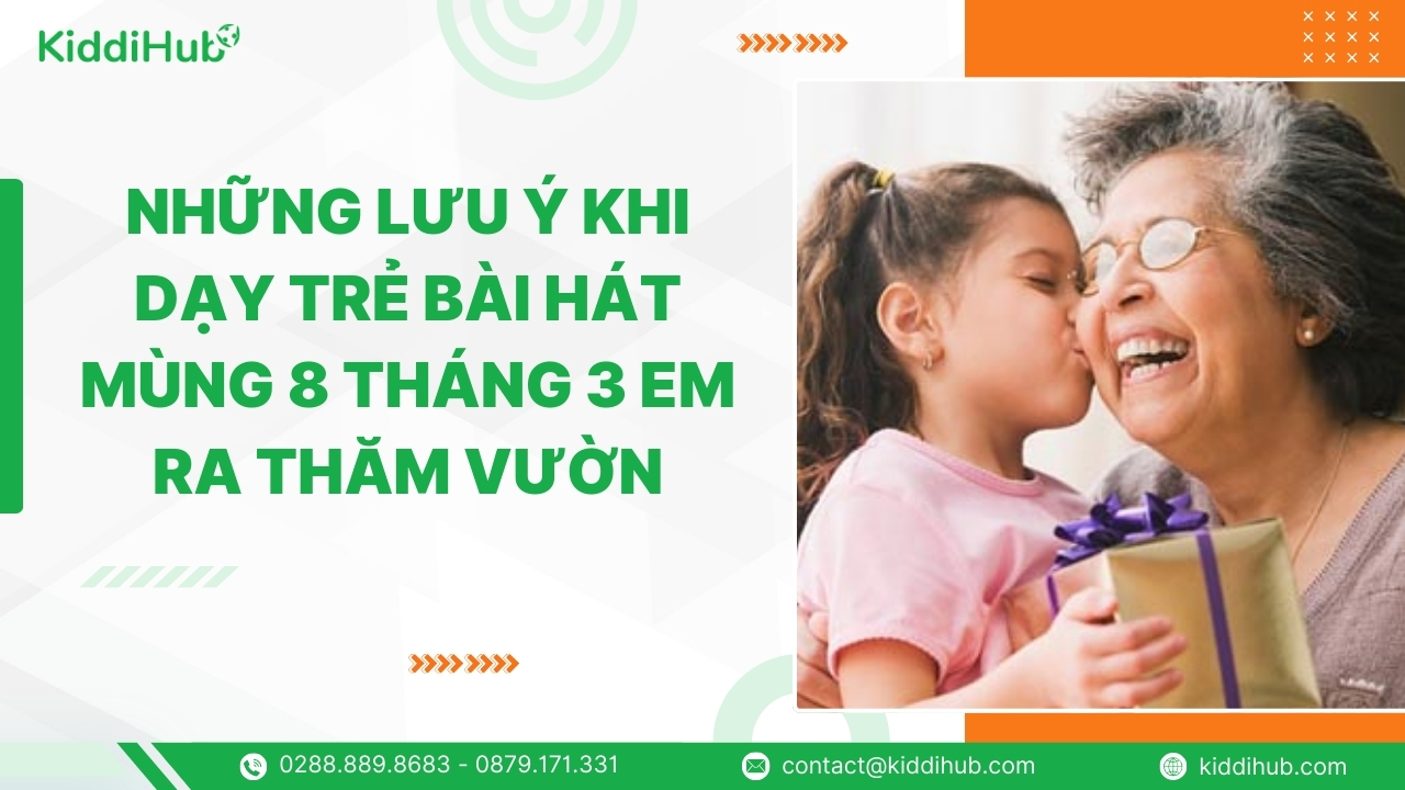 Những lưu ý khi dạy trẻ bài hát mùng 8 tháng 3 em ra thăm vườn
