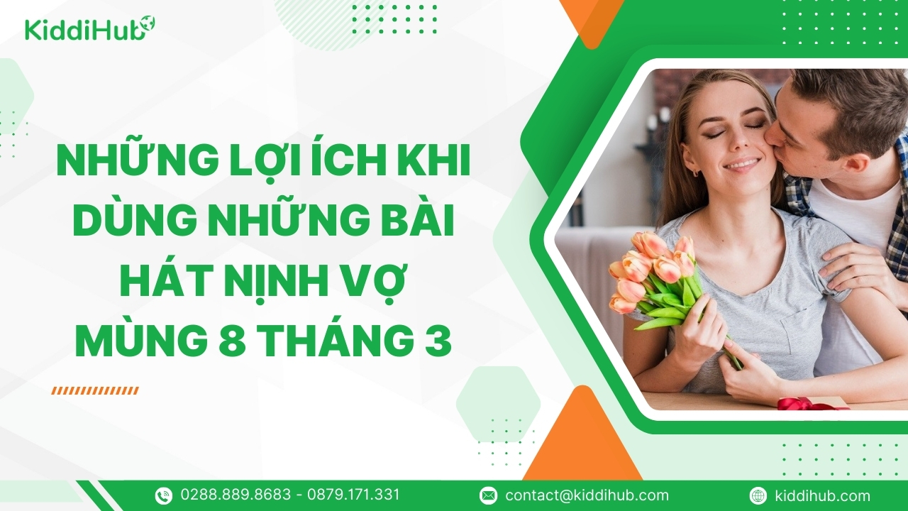 Những lợi ích khi dùng những bài hát nịnh vợ mùng 8 tháng 3