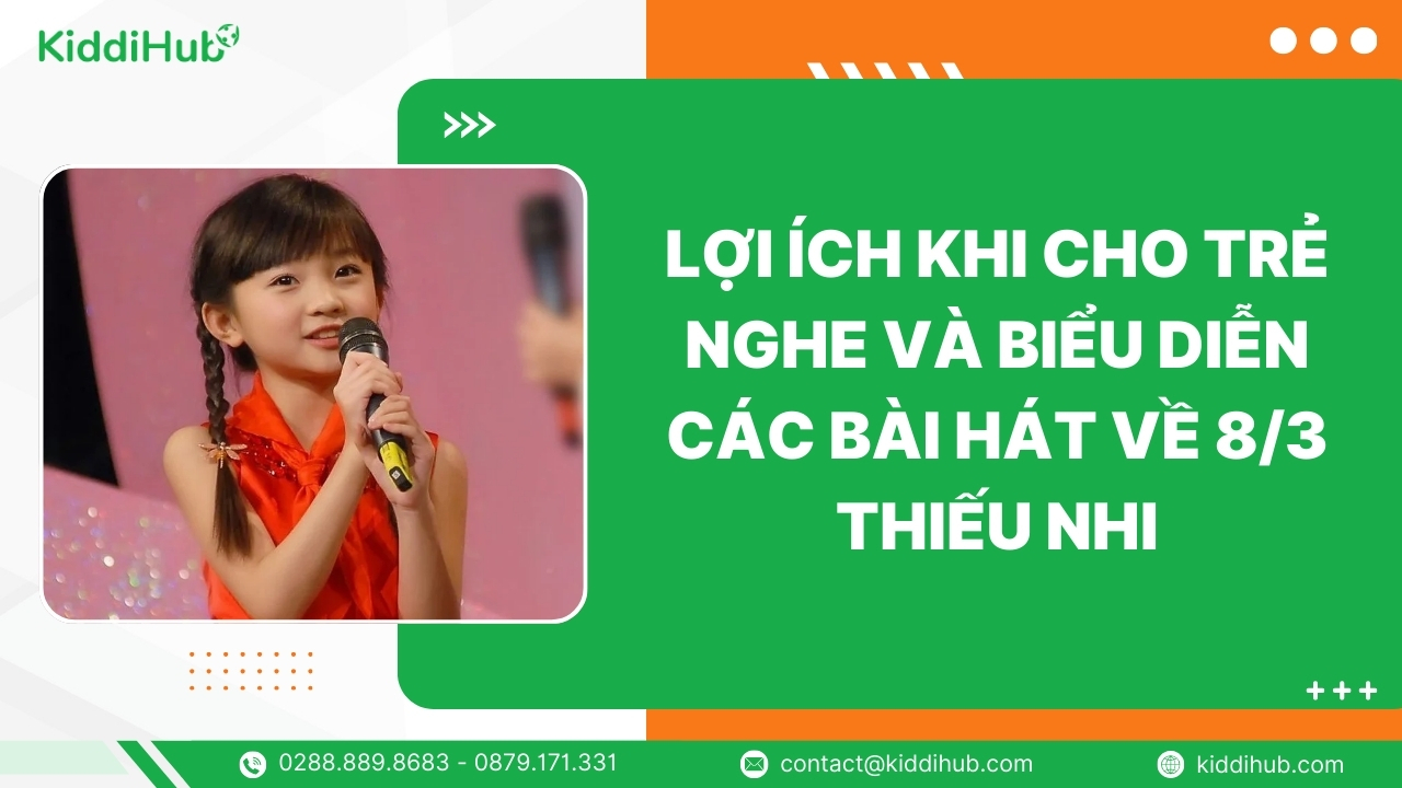 Lợi ích khi cho trẻ nghe và biểu diễn các bài hát về 8/3 thiếu nhi