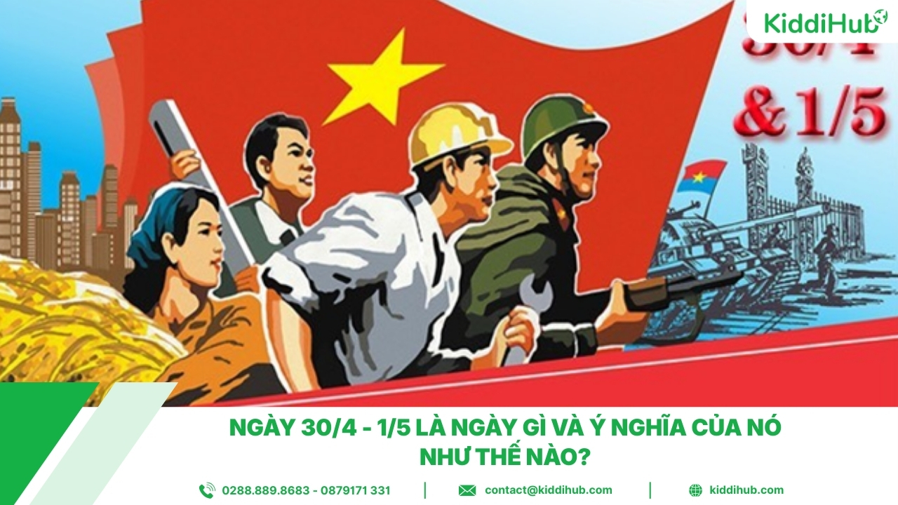 Ngày 30/4 - 1/5 là ngày gì và ý nghĩa của nó như thế nào?