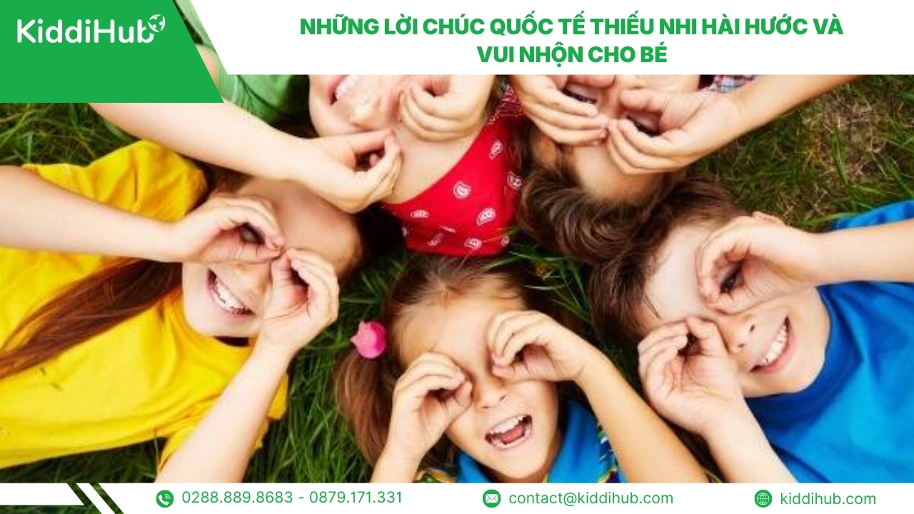 Những lời chúc Quốc tế Thiếu nhi hài hước và vui nhộn cho bé