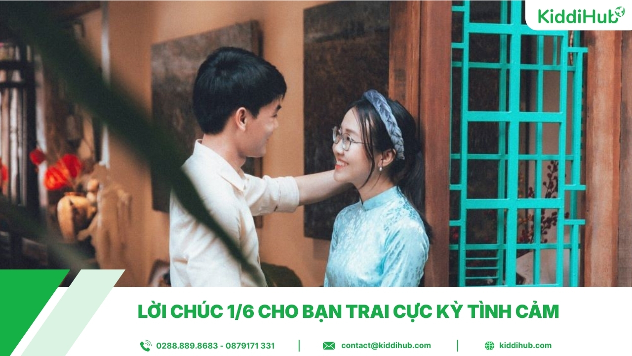 Lời chúc 1/6 cho bạn trai cực kỳ tình cảm