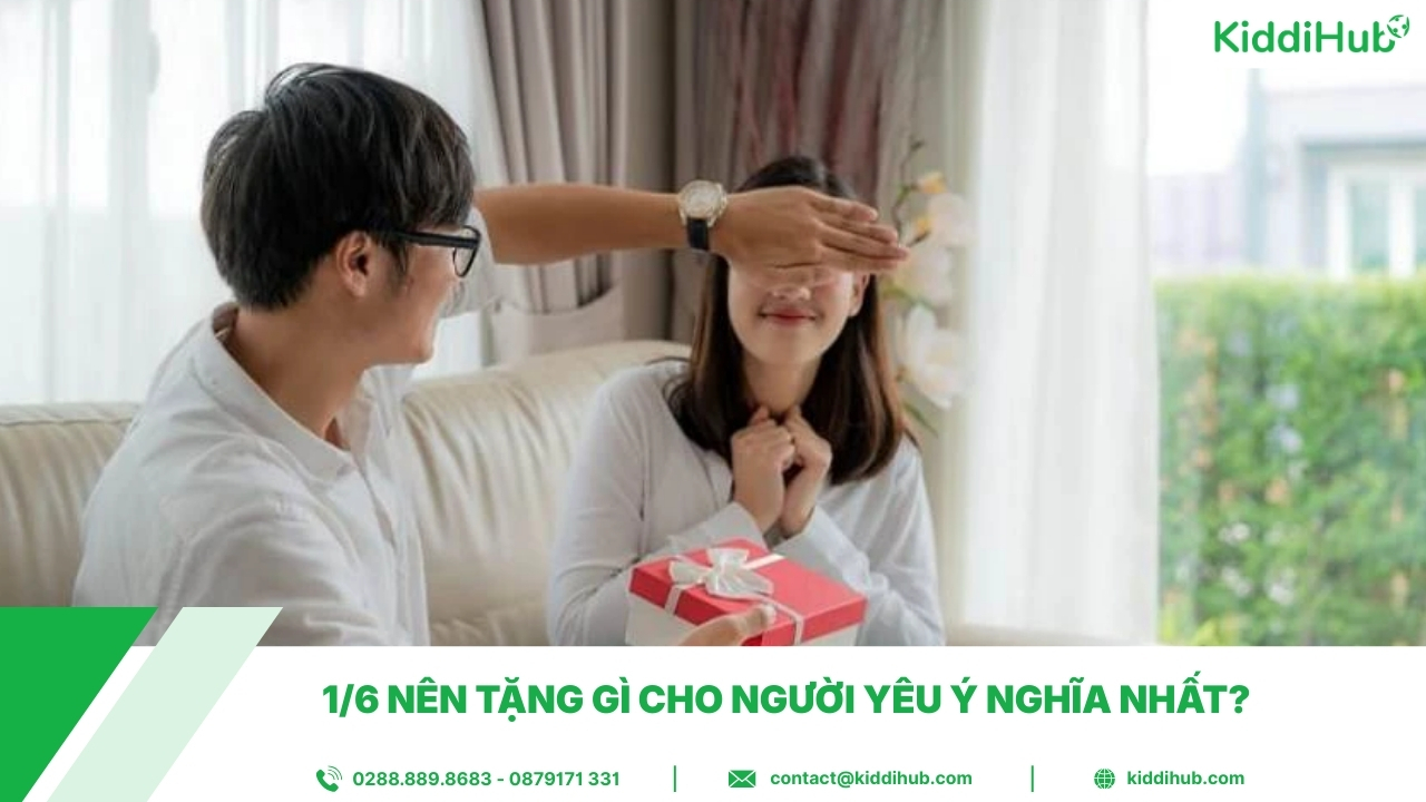 1/6 nên tặng gì cho người yêu ý nghĩa nhất?