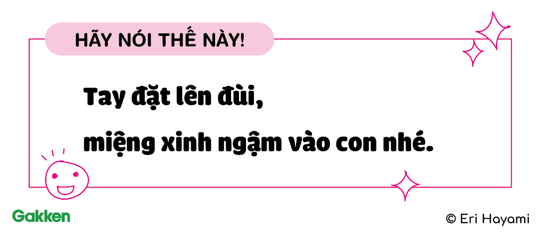 "Ngoan nào!!", "Ngoan" là như thế nào? Cùng nghĩ lại nhé.