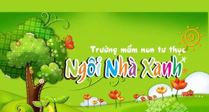 Trường Mầm non Ngôi Nhà Xanh - Hoàng Mai
