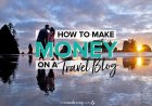 How to become a travel blogger, create a travel blog and earn money by blogging