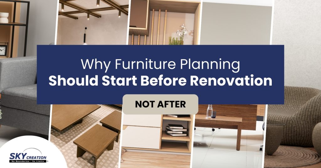 Furniture Planning Before Renovation in Singapore: Why It Should Start Early, Not After