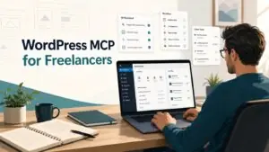 Freelancer managing multiple WordPress client sites with a WordPress MCP workflow