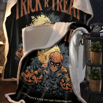 You Wont Live To See Tomorrow Trick or Treat Blanket 3 30dc8d65 0260 11eb ac37 0242ac120002 banner20blanket20sang20chanh20