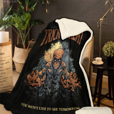You Wont Live To See Tomorrow Trick or Treat Blanket 5 31061389 0260 11eb ac37 0242ac120002 banner20blanket20queo20dau20