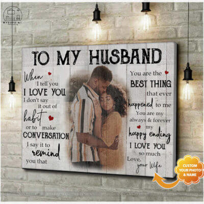 To My Husband When I Tell I Love You Custom Photo Wall Art Canvas 2 244fc927 0ec6 11eb ae1b 0242ac120002 cv ngang new optimized