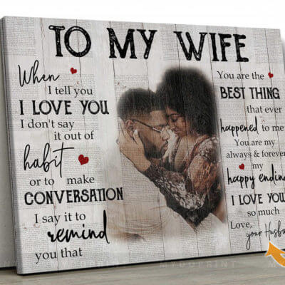 To My Wife When I Tell I Love You Custom Photo Wall Art Canvas 2 79079ec5 0ec7 11eb ae1b 0242ac120002 canvashorizontal30x40 optimized