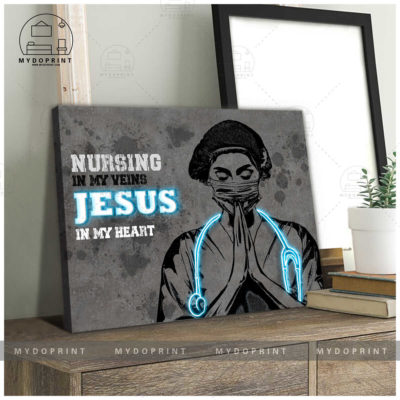 Nursing In My Veins JESUS In My Heart 4 f2759c77 33b0 11eb 806d 0242ac120002 cv ngang 20x24 optimized