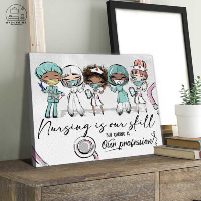 Nursing Is Our Skill, But CARING Is Our Profession Nurse Wall Art Canvas 2 b838dabe 3dea 11eb 806d 0242ac120002 cv ngang 20x24 optimized