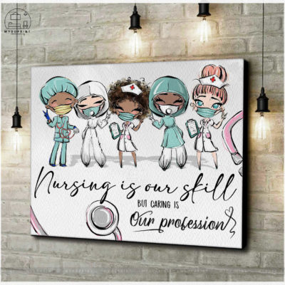 Nursing Is Our Skill, But CARING Is Our Profession Nurse Wall Art Canvas 3 b89a5959 3dea 11eb 806d 0242ac120002 cv ngang new optimized