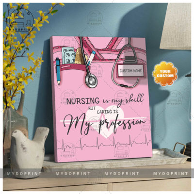 Nursing Is My Skill, But CARING Is My Profession Board Personalized Ver 1 Nurse Wall Art Canvas 2 4413f798 3deb 11eb 806d 0242ac120002 canvas doc20x24 1 optimized
