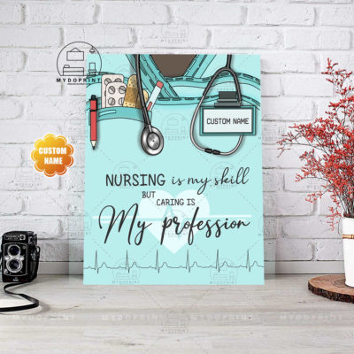 Nursing Is My Skill, But CARING Is My Profession Board Personalized Ver 2 Nurse Wall Art Canvas 4 800a9428 3deb 11eb 806d 0242ac120002 canvas doc optimized