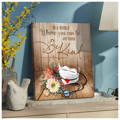 In A World Where You Can Be Anything BE KIND Nurse Wall Art Canvas 5 4152b6bf 404a 11eb 806d 0242ac120002 canvas doc20x24 optimized