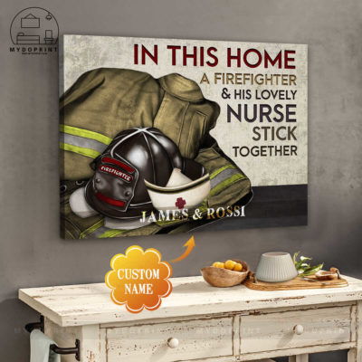 In This Home A Firefighter & His Lovely Nurse Stick Together Personalized Nurse Wall Art Canvas 3 8bbd7868 75c5 11eb a091 0242ac120002 cv ngang 27x33 optimized