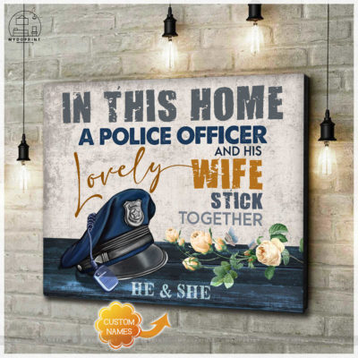 In This Home A Police Officer & His Lovely Wife Stick Together Personalized Wall Art Canvas 4 c144cf89 80c6 11eb ba90 0242ac120002 cv ngang new optimized