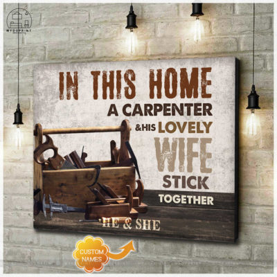 In This Home A Carpenter & His Lovely Wife Stick Together Personalized Wall Art Canvas 5 f989a6d7 818b 11eb ba90 0242ac120002 cv ngang new optimized