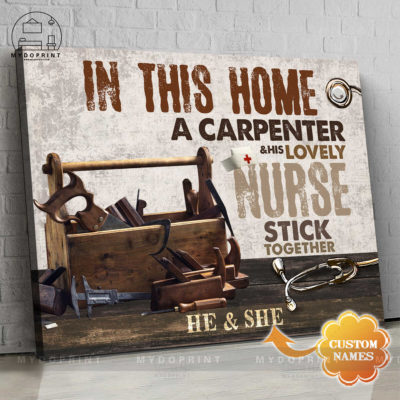 In This Home A Carpenter & His Lovely Nurse Stick Together Personalized Wall Art Canvas 1 57abcd14 862e 11eb 977d 0242ac120002 new optimized