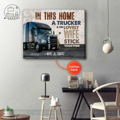 In This Home A Trucker & His Lovely Wife Stick Together Personalized Wall Art Canvas 3 86f6ec9f 870b 11eb 977d 0242ac120002 canvashorizontal16x20 optimized