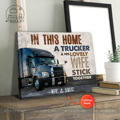 In This Home A Trucker & His Lovely Wife Stick Together Personalized Wall Art Canvas 4 894a760f 870b 11eb 977d 0242ac120002 canvashorizontal20x24 optimized