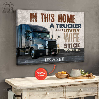 In This Home A Trucker & His Lovely Wife Stick Together Personalized Wall Art Canvas 5 8c3c84f6 870b 11eb 977d 0242ac120002 canvashorizontal24x30 optimized