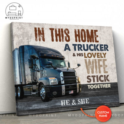 In This Home A Trucker & His Lovely Wife Stick Together Personalized Wall Art Canvas 6 8ee018e7 870b 11eb 977d 0242ac120002 canvashorizontal30x40 optimized