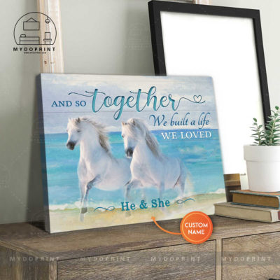 And So Together We Built A Life We Loved Couple Of White Horses Personalized Wall Art Canvas 2 canvashorizontal20x24 optimized