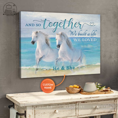 And So Together We Built A Life We Loved Couple Of White Horses Personalized Wall Art Canvas 3 canvashorizontal24x30 optimized