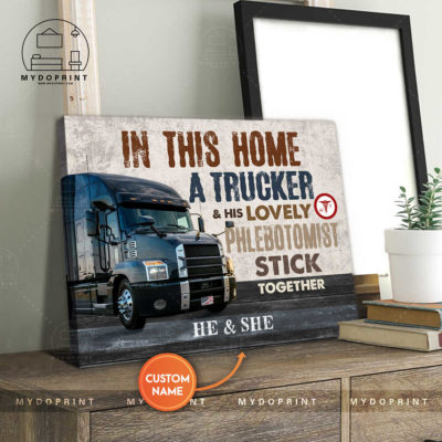 In This Home A Trucker & His Lovely Phlebotomist Stick Together Personalized Wall Art Canvas 4 e5bcd0b3 96a3 11eb b217 0242ac120002 canvashorizontal20x24 optimized