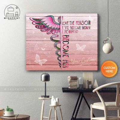 I Love The Person I've Become Because I Fought To Become Her Pink Personalized Nurse Wall Art Canvas 5 3c1e0a38 a669 11eb 93c2 0242ac120002 canvashorizontal16x20 optimized