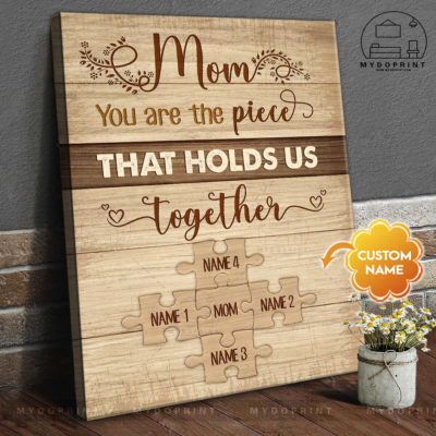 Mom You Are The Piece That Holds Us Together Personalized Wall Art Canvas 2 a22d98eb a8c2 11eb 9faa 0242ac120002 4names optimized