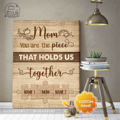 Mom You Are The Piece That Holds Us Together Personalized Wall Art Canvas 3 aa3a9aef a8c2 11eb 9faa 0242ac120002 canvas doc 30x40 optimized
