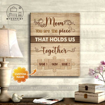Mom You Are The Piece That Holds Us Together Personalized Wall Art Canvas 6 a9fd45ee a8c2 11eb 9faa 0242ac120002 canvas doc 16x20 optimized