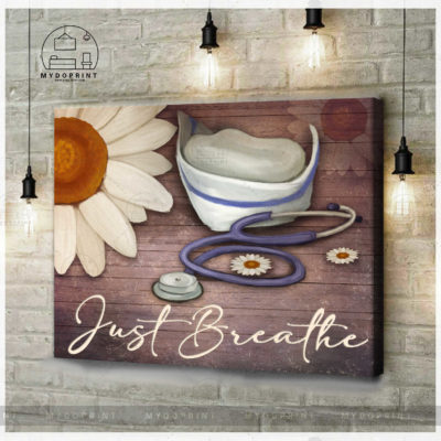 Just Breathe Daisy Ver2 Nurse Wall Art Canvas 4 067bd86e b310 11eb 8a98 0242ac120002 cv ngang new optimized