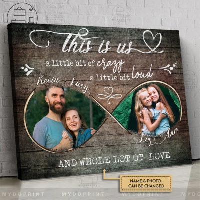 Anniversary Gifts Family Photo This Is Us A Little Bit Of Crazy, A Little Bit Loud & Whole Lot Of Love Infinity Symbol Custom Photo Canvas Wall Art 3 4ce03503 4309 11ec abe9 0242ac120002 NEW