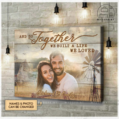 Anniversary Gifts And So Together We Built A Life We Loved Farmhouse Custom Photo Canvas Wall Art 2 77cd086f 4d05 11ec 9673 0242ac120002 cv ngang new optimized