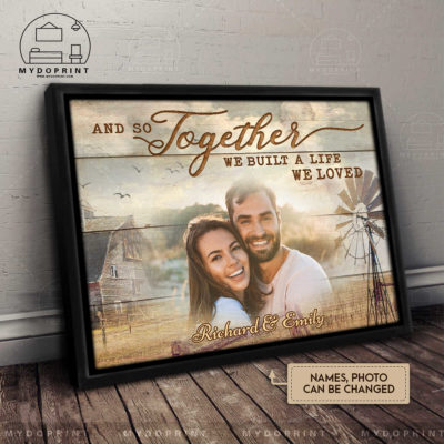 Anniversary Gifts And So Together We Built A Life We Loved Farmhouse Custom Photo Canvas Wall Art 3 8251b7ef 4d05 11ec 9673 0242ac120002 ngang 2 frame optimized