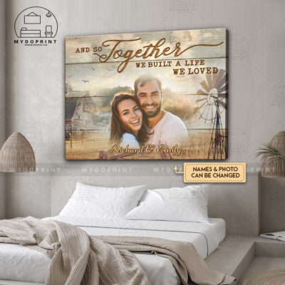 Anniversary Gifts And So Together We Built A Life We Loved Farmhouse Custom Photo Canvas Wall Art 4 mkup daugiuong optimized 2