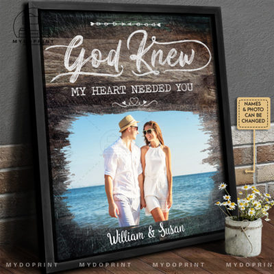 Anniversary Gifts God Knew My Heart Needed You Custom Photo Vertical Canvas Wall Art 3 94128174 5286 11ec 81ba 0242ac120002 khung1417