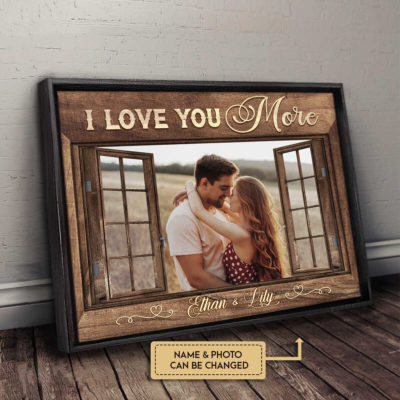 Anniversary Gifts I Love You More With Faux Window Custom Photo Canvas Wall Art 3 2852fd4a 5e1b 11ec be10 0242ac120002 ngang 2f optimized