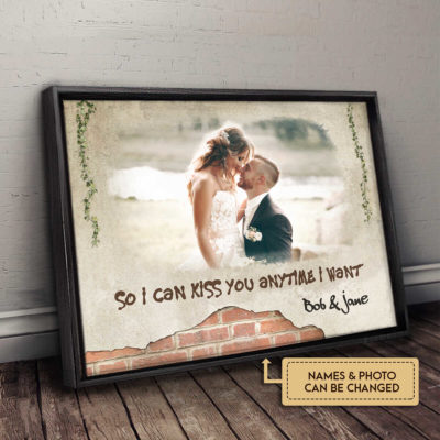 Anniversary Gifts So I Can Kiss You Anytime I Want Custom Couple Photo Canvas Wall Art 2 5a177cc3 63e9 11ec 918a 0242ac120002 ngang 2f optimized