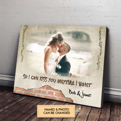 Anniversary Gifts So I Can Kiss You Anytime I Want Custom Couple Photo Canvas Wall Art 3 5ef546d1 63e9 11ec 918a 0242ac120002 ngang 1 optimized
