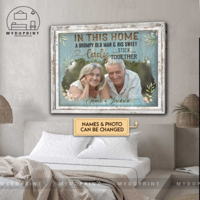 Anniversary Gifts In This Home A Grumpy Old Man & His Sweet Lady Stick Together Custom Photo Canvas Wall Art 3 8b17f375 67bd 11ec 918a 0242ac120002 mkup daugiuong201