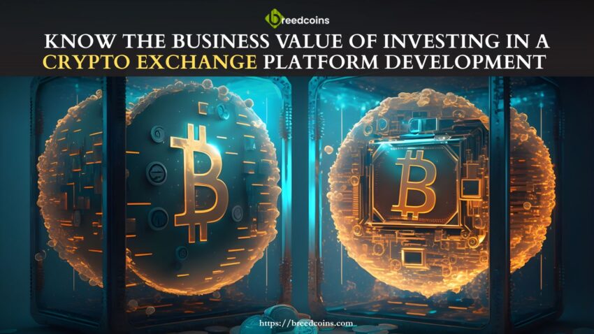 Know The Business Value Of Investing In A Crypto Exchange Platform Development 1 Know The Business Value Of Investing In A Crypto Exchange Platform Development