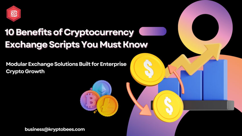 10 Benefits of Cryptocurrency Exchange Scripts You Must Know